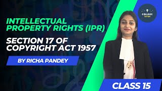 Section 17 of Copyright Act 1957 | Intellectual Property Rights | IPR