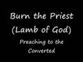 Burn the Priest - Preaching to the Converted