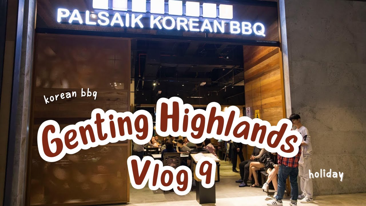 Vlog Part 9 Genting highland Palsaik Korean BBQ✨ 