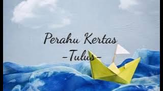 Perahu Kertas - Tulus (Lirik)