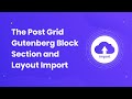 The post grid gutenberg block section and layout import