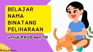 Nama Hewan Peliharaan - Belajar mengenal hewan peliharaan - Belajar membaca untuk anak PAUD dan TK
