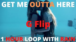 G Flip - GET ME OUTTA HERE | ONE HOUR LOOP