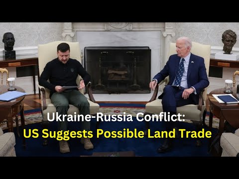 Ukraine-Russia Conflict: US Open to Land Trade with Russia and Putin