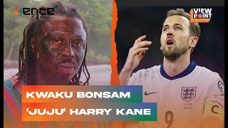 Kwaku Bonsam “JUJU” Harry Kane.