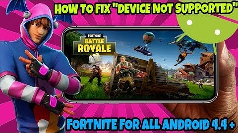 HOW TO INSTALL FORTNITE ON ALL ANDROID 4.4+ (FIX DEVICE NOT SUPPORTED)
