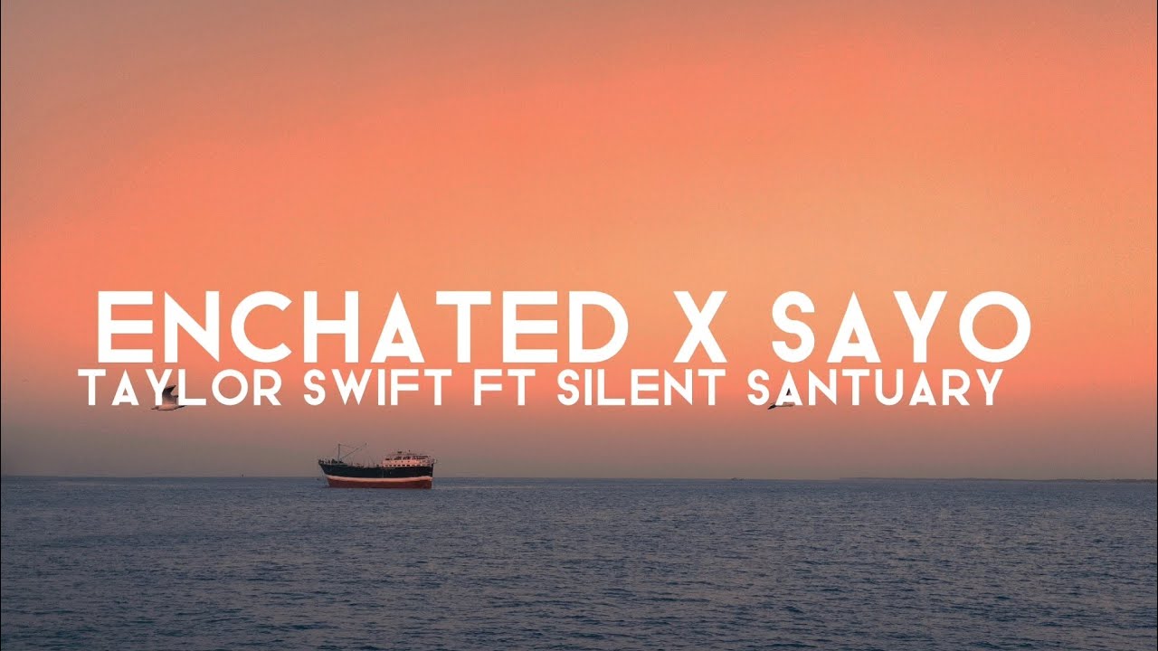 Taylor swift ft silent Santuary   Enchanted x sayo  Lyrics Tiktok Official 