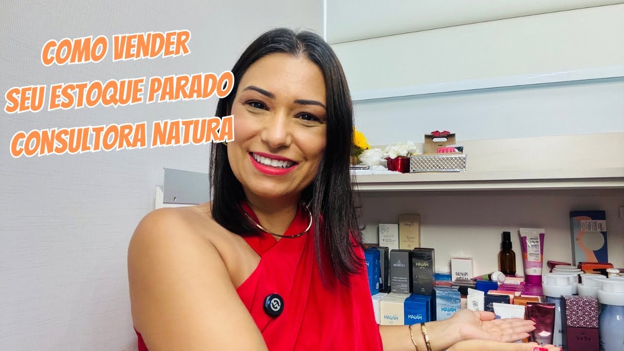 5 estratégias para vender seu estoque parado Consultora Natura!