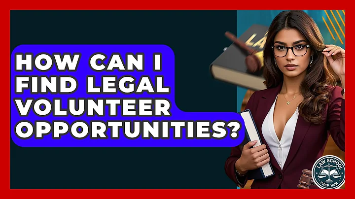 How Can I Find Legal Volunteer Opportunities? - Law School Prep Hub