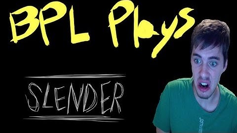 BPL PLAYS SLENDER AND CRIES (Part 2)