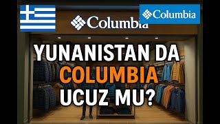 Yunanistan Da Columbia Ürünleri Ucuz Mu ?