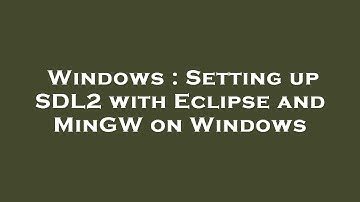 Windows : Setting up SDL2 with Eclipse and MinGW on Windows
