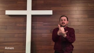 Lord's Prayer in American Sign Language (ASL) -8 MAY 2016