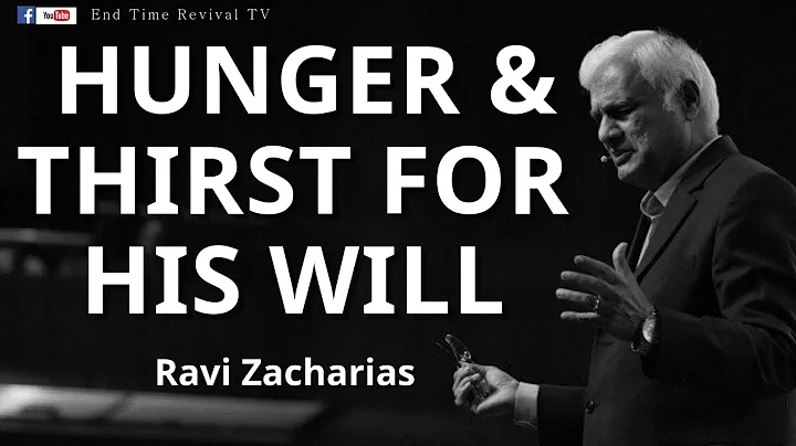 RAVI ZACHARIAS II DO YOU HUNGER AND THIRST FOR HIS WILL ? II