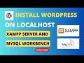 Install WordPress on Localhost Xampp Server and MySQL WorkBench | WordPress for Beginners
