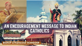 An Encouragement message to Indian Catholics by Most. Rev. H. E Athanasius Schneider