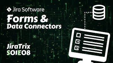 Forms & Data Connectors in Jira Software | JiraTrix S01E08