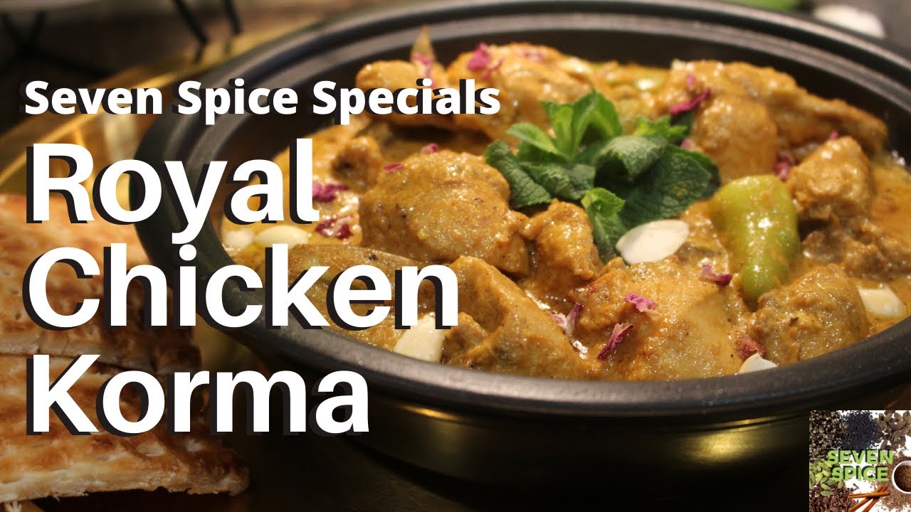 Seven Spice Specials: "Royal Chicken Korma"!
