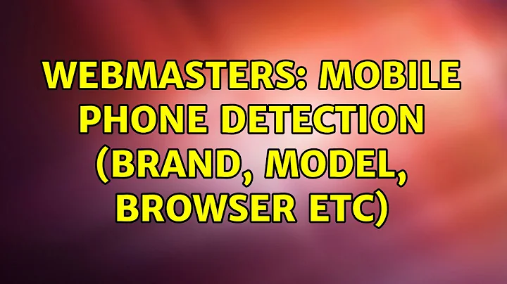 Webmasters: Mobile phone detection (brand, model, browser etc) (4 Solutions!!)