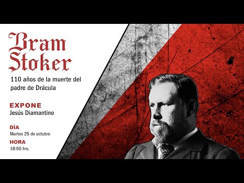 Charla | Bram Stoker: 110 años de la muerte del padre de Drácula