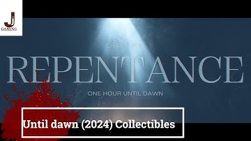 Until dawn 2024 remastered chapter 10 Repentance collectibles