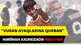 "Qurban Qurbanov fabriki"nin Lənkəranlı ulduzu - Nəriman Axundzadə