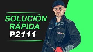 💥 P2111 | CÓDIGO OBD2 | SOLUCIÓN PARA TODAS LAS MARCAS