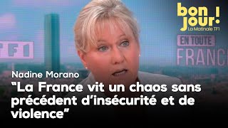 Nadine Morano : "La France vit un chaos sans précédent d'insécurité et de violence"