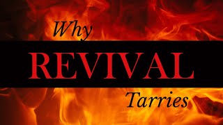 “Why Revival Tarries?”