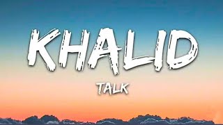 Khalid - Talk (Lyrics)