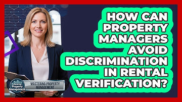 How Can Property Managers Avoid Discrimination In Rental Verification?