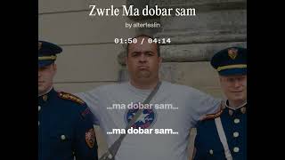 Zwrle - Ma Dobar Sam