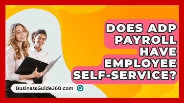 Does ADP Payroll Have Employee Self-service? - BusinessGuide360.com