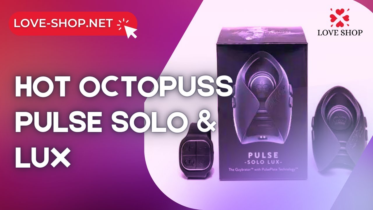 HOT OCTOPUSS PULSE SOLO & LUX: Інноваційна іграшка для пеніса з пульсацією та використанням без рук
