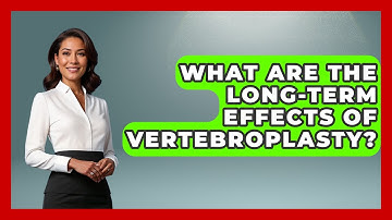 What Are The Long-Term Effects Of Vertebroplasty? - The Operating Table