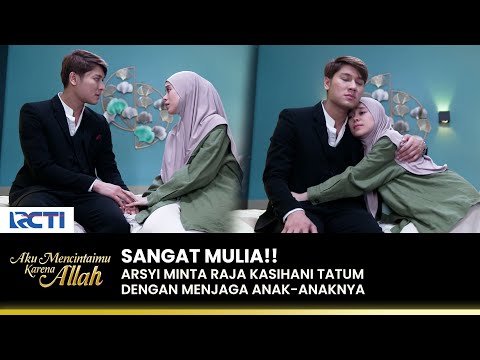 WANITA MULIA!! Raja Terharu Sama Ketulusan Hati Arsyi | AKU MENCINTAIMU KARENA ALLAH | EPS.83 (2/3)