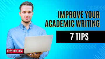 How to Improve Your Academic Writing? 7 Tips - iLovePhD