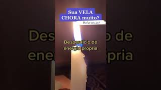 Sua Vela Chora Muito?