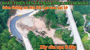 ĐÀ LẠT HOÀN THÀNH NỀN ĐƯỜNG TRẢI THẢM NHỰA SỚM THÔNG XE ĐÈO MIMOSA SAU SẠT LỞ