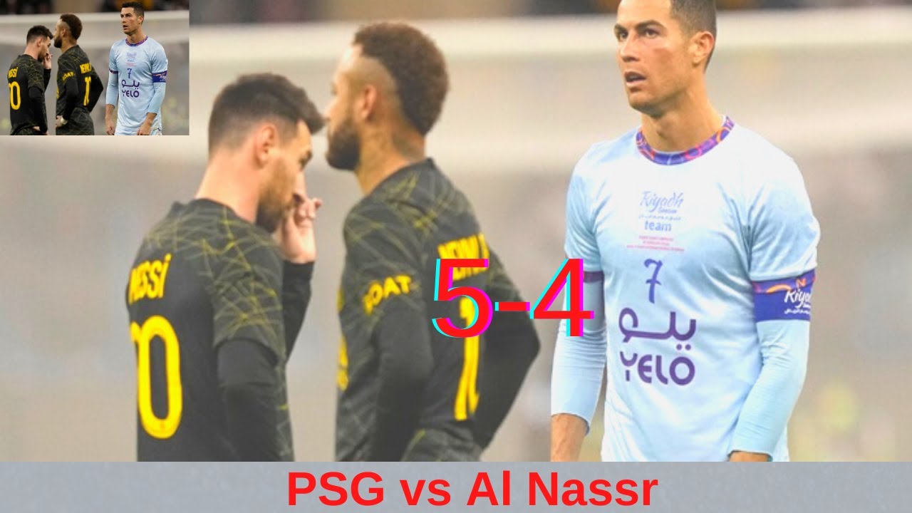 PSG vs Al Nassr Al Hilal 5-4 Highlights All goals of video play 2023 ...