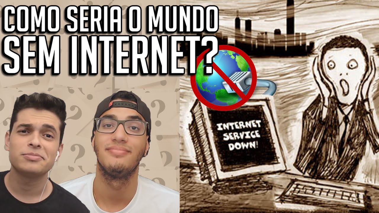 COMO SERIA O MUNDO SEM INTERNET??