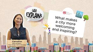 What makes a city more welcoming and inspiring? | URA Explains