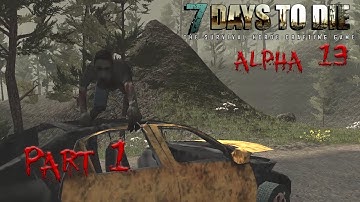 7 Days to Die Single Player Always Run - Alpha 13 - "A Different Game" Part 1