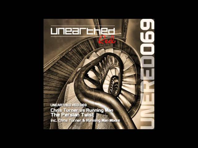 Chris Turner vs Running Man - The Persian Twist (Chris Turner Mix) [Unearthed Red]