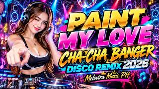 PAINT MY LOVE CHA-CHA BANGER DISCO REMIX 2026 - MELOVIRA MUSIC PH