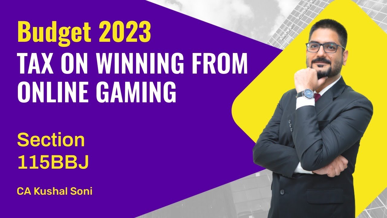 Tax on Winning from Online Gaming | Section 115BBJ | Budget 2023 | by CA Kushal Soni