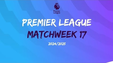 พรีเมียร์ลีก 2024/25 นัดที่ 17: วิเคราะห์ฟอร์มทุกทีมและโปรแกรมการแข่งขันสุดสัปดาห์นี้!
