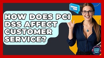 How Does PCI DSS Affect Customer Service? - Customer Support Coach
