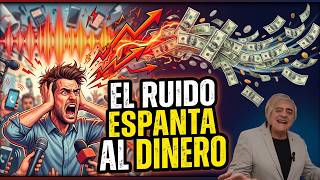 "EL RUIDO ESPANTA AL DINERO"