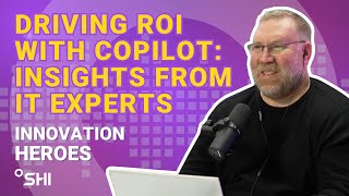 Innovation Heroes S6E13 | Unlocking Copilot: IT leaders drive adoption & ROI